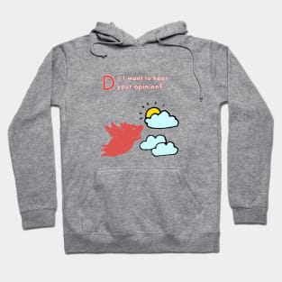 When Pigs Fly -- Your Opinion Hoodie